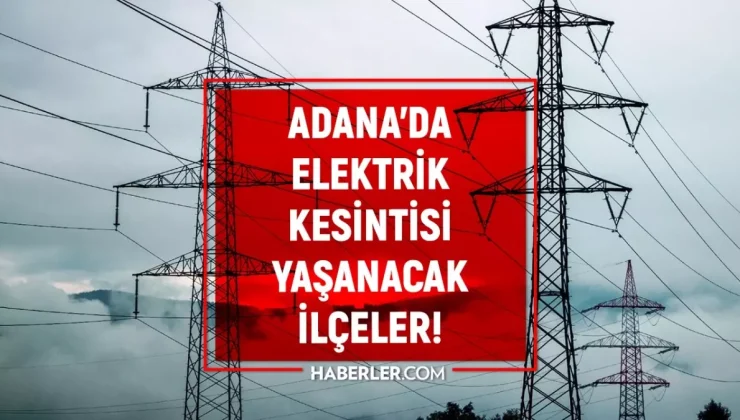 1-2 Eylül Adana elektrik kesintisi! GÜNCEL KESİNTİLER! Seyhan, Yüreğir, Çukurova elektrik kesintisi