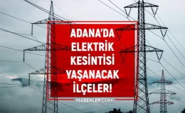 Adana elektrik kesintisi! 1 Kasım Yüreğir, Çukurova, Sarıçam elektrik kesintisi ne zaman biter?